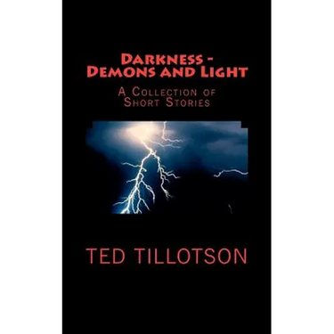 Darkness - Demons and Light: A Collection of Short Stories