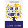 Content With Purpose: Authentic Messaging and Marketing to Grow Your Business