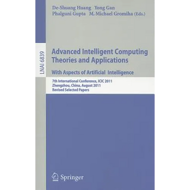 Advanced Intelligent Computing Theories and Applications: With Aspects of Artificial Intelligence: 7th International Conference, ICIC 2011 Zhengzhou,