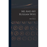 Me And My Russian Wife