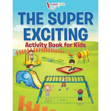 The Super Exciting Activity Book for Kids