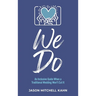 We Do: An Inclusive Guide When a Traditional Wedding Won't Cut It