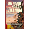 Da Nang and Hoi An Vietnam: The Complete Travel Guide to Da Nang and Hoi An, Vietnam