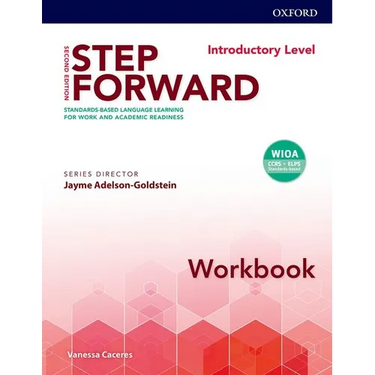 Step Forward 2e Introductory Workbook: Standard-Based Language Learning for Work and Academic Readiness