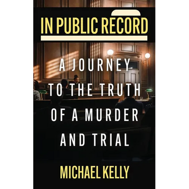 In Public Record: A Journey To The Truth Of A Murder And Trial