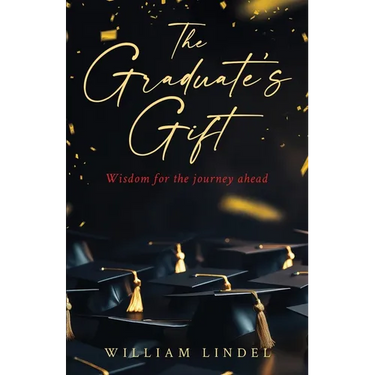 The Graduate's Gift: Wisdom for the journey ahead