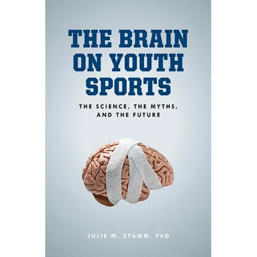 The Brain on Youth Sports: The Science, the Myths, and the Future