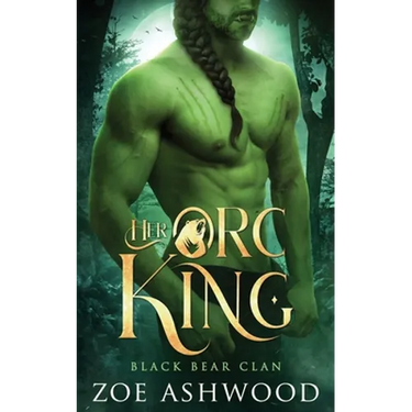 Her Orc King: A Monster Fantasy Romance