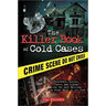 The Killer Book of Cold Cases: Incredible Stories, Facts, and Trivia from the Most Baffling True Crime Cases of All Time