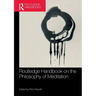Routledge Handbook on the Philosophy of Meditation