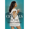 Crystals for Your Inner Goddess