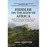 Fiddler on the Roof of Africa: How to Fail Successfully as a Peace Corps Volunteer