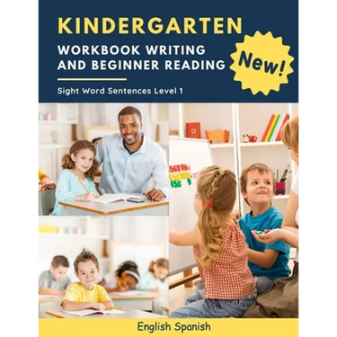 Kindergarten Workbook Writing And Beginner Reading Sight Word Sentences Level 1 English Spanish: 100 Easy readers cvc phonics spelling readiness handw