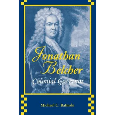 Jonathan Belcher: Colonial Governor