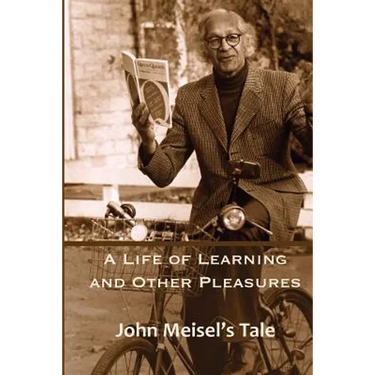 A Life of Learning and Other Pleasures: John Meisel's Tale