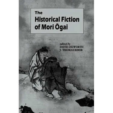 The Historical Fiction of Mori Ogai