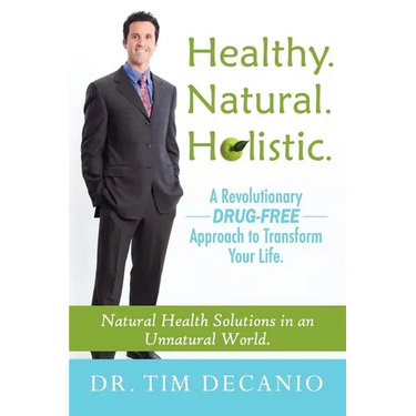 Healthy. Natural. Holistic. A Revolutionary Drug-Free Aproach to Transform Your Life