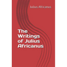 The Writings of Julius Africanus