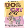 My Favorite Dog and Cat Story