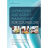 Supervision and Agency Management for Counselors