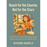Reach for the Counter, not for the Stars: A Weekly Devotional for Finding Humor, Beauty, and Grace in the Ordinary Days