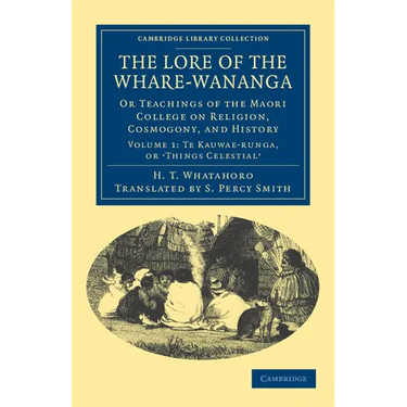 The Lore of the Whare-W Nanga: Or Teachings of the Maori College on Religion, Cosmogony, and History