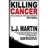 Killing Cancer: One Man's Journey Down the Cancer Trail...: 2018 Edition