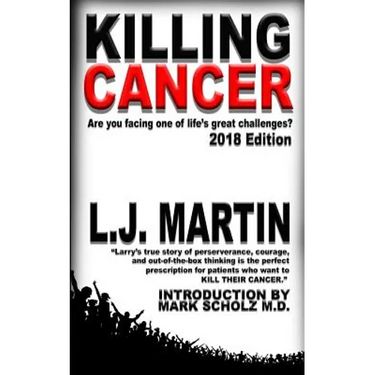 Killing Cancer: One Man's Journey Down the Cancer Trail...: 2018 Edition