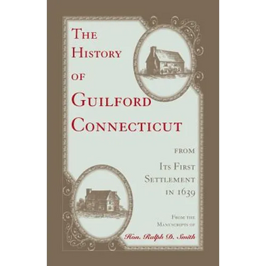 The History of Guilford, Connecticut, from its first settlement in 1639