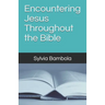 Encountering Jesus Throughout the Bible