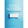 Natural Facilitators: A Key to Successful Organizations