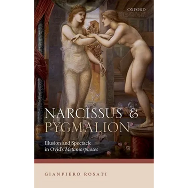 Narcissus and Pygmalion: Illusion and Spectacle in Ovid's Metamorphoses