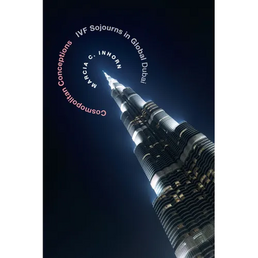Cosmopolitan Conceptions: Ivf Sojourns in Global Dubai