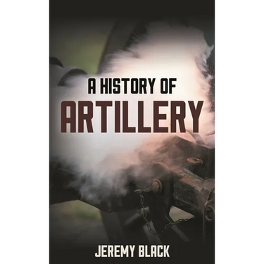 A History of Artillery