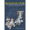 Moving from 2D to 3D CAD for Engineering Design: Challenges and Opportunities