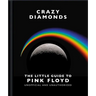 Crazy Diamonds: The Little Guide to Pink Floyd