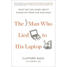 The Man Who Lied to His Laptop: What We Can Learn About Ourselves from Our Machines
