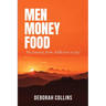 Men Money Food: My Journey from Addiction to Joy!