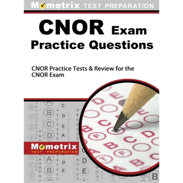 CNOR Exam Practice Questions: CNOR Practice Tests & Review for the CNOR Exam