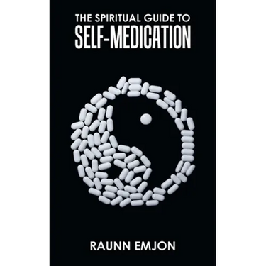 The Spiritual Guide to Self-Medication