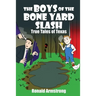 The Boys of the Bone Yard Slash: True Tales of Texas