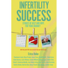 Infertility Success: Stories of Help and Hope for Your Journey