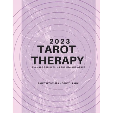 2023 Tarot Therapy Planner: Planner For Healing Trauma And Abuse