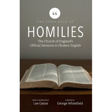 The First Book of Homilies: The Church of England's Official Sermons in Modern English