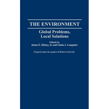 The Environment: Global Problems, Local Solutions