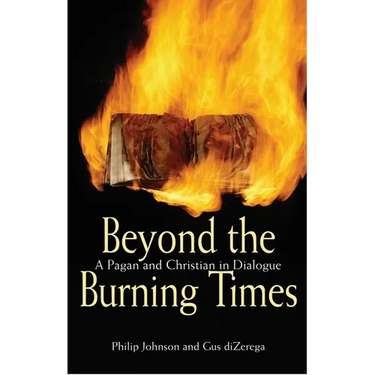 Beyond the Burning Times: A Pagan and Christian in Dialogue