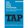 TAP Into Your Potential: How to Think, Act, and Practice Like an Entrepreneur