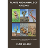 Plants and Animals of Arizona: Guide to Understanding Flora and Fauna found in Arizona