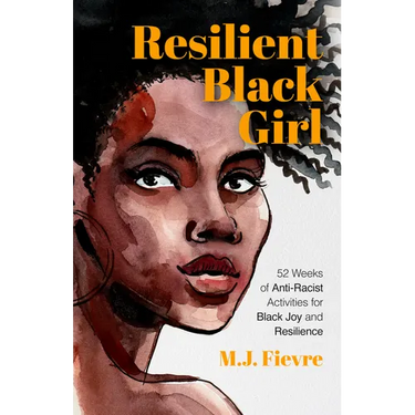 Resilient Black Girl: 52 Weeks of Anti-Racist Activities for Black Joy and Resilience (Social Justice and Antiracist Book for Teens, Gift for Teenage