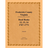 Frederick County, Virginia Deed Book Series, Volume 4, Deed Books 12, 13, 14: 1767-1771